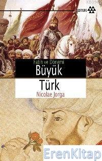 Büyük Türk - Fatih Ve Dönemi Nıcolae Jorga