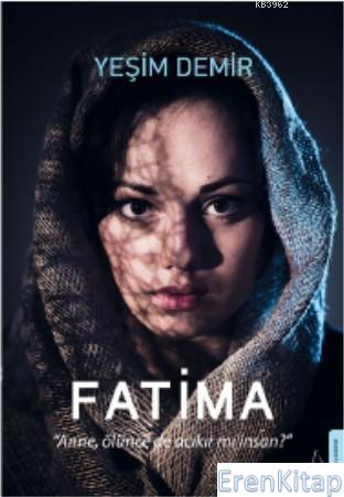 Fatima :  Anne, Ölünce de Acıkır mı İnsan?