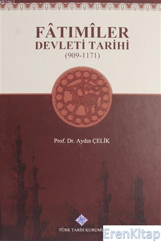 Fatımiler Devleti Tarihi (909 - 1171) Aydın Çelik