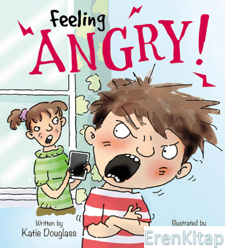 Feeling Angry!: Feelings and Emotions Series Kay Barnham