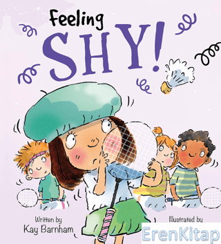 Feeling Shy!: Feelings and Emotions Series Kay Barnham