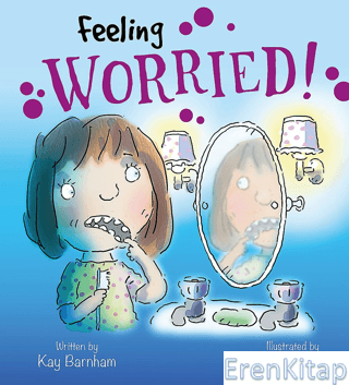 Feeling Worried!: Feelings and Emotions Series Kay Barnham