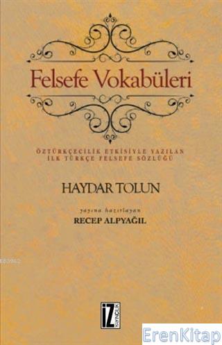 Felsefe Vokabüleri : Öztürkçecilik Etkisiyle Yazılan İlk Türkçe Felsefe Sözlüğü