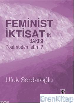 Feminist İktisatın Bakışı Postmodernist mi? Ufuk Serdaroğlu