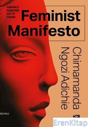 Feminist Manifesto : Kadınların Özgürlüğü İçin 15 Madde Chimamanda Ngo