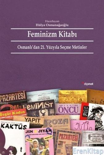 Feminizm Kitabı Osmanlı'dan 21. Yüzyıla Seçme Metinler Hülya Osmanagao