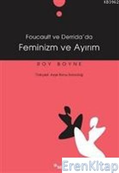 Feminizm ve Ayırım (Foucault ve Derrida'da) Roy Boyne