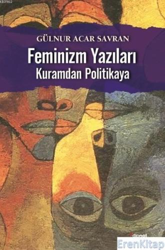 Feminizm Yazıları : Kuramdan Politikaya Gülnur Acar Savran