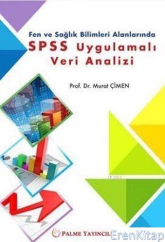 Fen ve Sağlık Bilimleri Alanlarında SPSS Uygulamalı Veri Analizi Murat