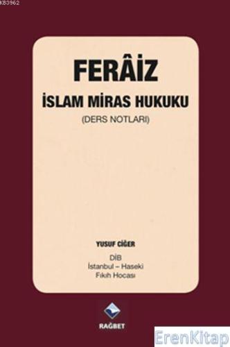 Ferâiz - İslam Miras Hukuku : (Ders Notları)