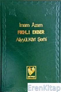 Fıkh-ı Ekber : Aliyyül-Kârî Şerhi (büyük boy, ciltli)