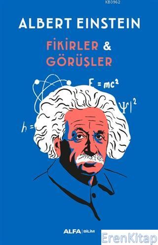 Fikirler ve Görüşler Albert Einstein