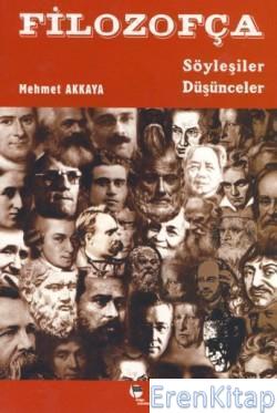 Filozofça : Söyleşiler Düşünceler Mehmet Akkaya
