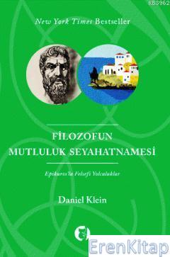 Filozofun Mutluluk Seyahatnamesi :  Epikurosla Felsefi Yolculuklar
