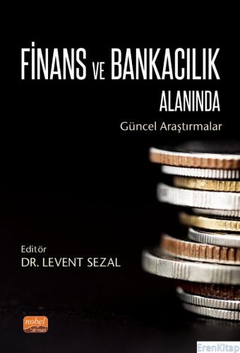 Finans ve Bankacılık Alanında Güncel Araştırmalar Levent Sezal