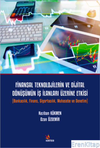 Finansal Teknolojilerin ve Dijital Dönüşümün İş İlanları Üzerine Etkisi : Bankacılık, Finans, Sigortacılık, Muhasebe ve Denetim