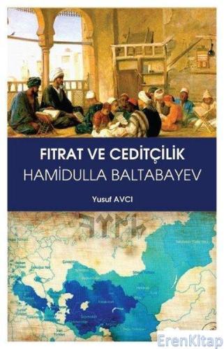 Fıtrat ve Ceditçilik : Hamidulla Baltabayev Yusuf Avcı