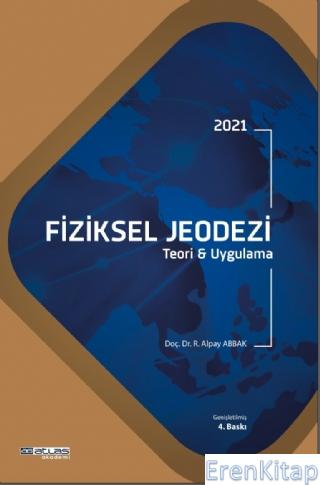 2021 Fiziksel Jeodezi : Teori ve Uygulama R. Alpay Abbak