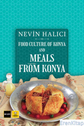 Food Culture Of Konya And Meals From Konya Nevin Halıcı