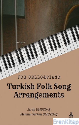 For Cello & Piano - Turkish Folk Song Arrangements Mehmet Serkan Umuzd