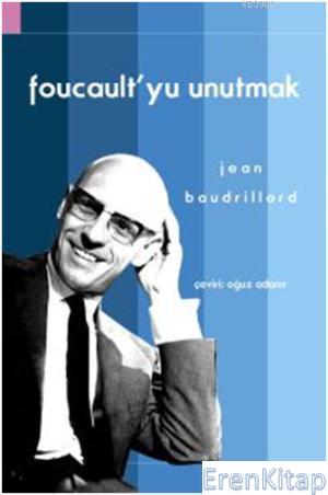 Foucault'yu Unutmak %10 indirimli Jean Baudrillard