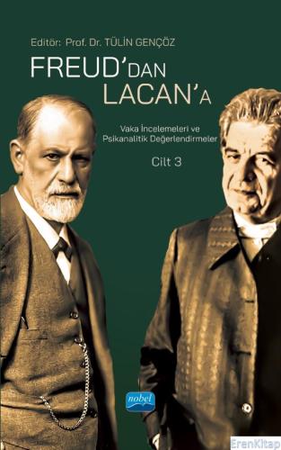 Freud'dan Lacan'a Vaka İncelemeleri ve Psikanalitik Değerlendirmeler: Cilt 3
