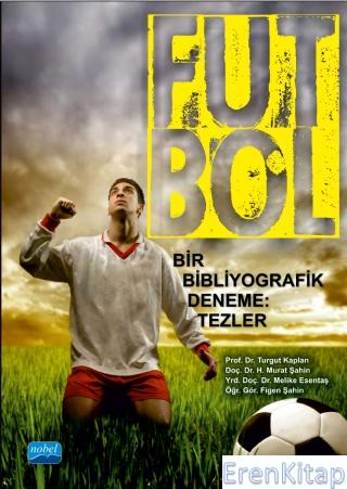 Futbol : Bir Bibliyografik Deneme: Tezler Kollektif