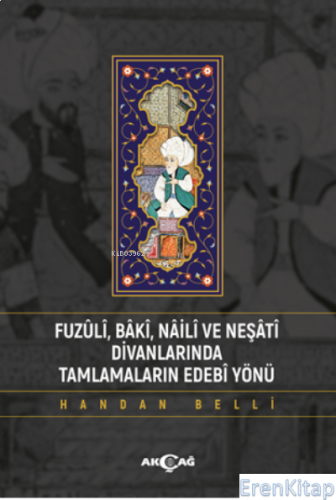Fuzuli Baki Naili ve Neşati Divanlarında Tamlamaların Edebi Yönü Handa