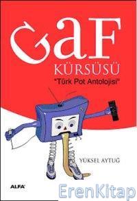 Gaf Kürsüsü :  "türk Pot Antolojisi"