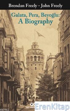Galata,Pera,Beyoğlu: A Biography Brendan Freely