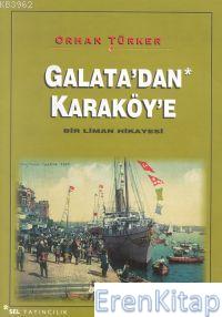 Galata'dan Karaköy'e : Bir Liman Hikayesi Orhan Türker