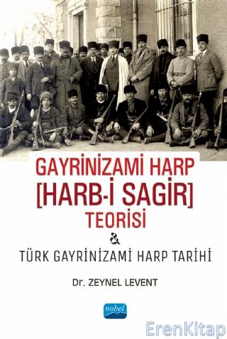 Gayrinizami Harp [Harb-İ Sagir] Teorisi ve Türk Gayrinizami Harp Tarihi