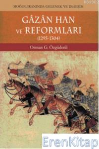 Gazan Han ve Reformları 1295 - 1304 %10 indirimli Osman G. Özgüdenli