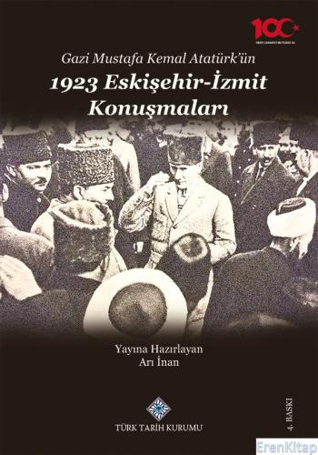 Gazi Mustafa Kemal Atatürk'ün 1923 Eskişehir-İzmit Konuşmaları, (2023 basımı)