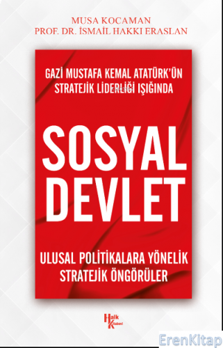 Gazi Mustafa Kemal Atatürk'ün Stratejik Liderliği Işığında Sosyal Devlet