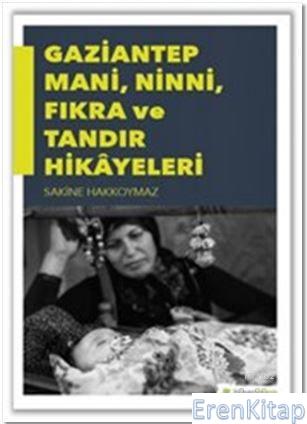 Gaziantep Mani, Ninni, Fıkra ve Tandır Hikayeleri Sakine Hakkoymaz