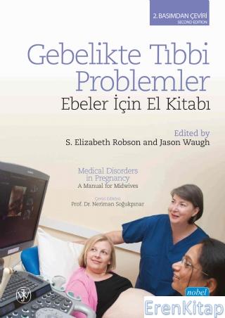 Gebelikte Tıbbi Problemler Ebeler İçin El Kitabı S. Elizabeth Robson