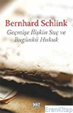 Geçmişe İlişkin Suç ve Bugünkü Hukuk DOST Bernhard Schlink