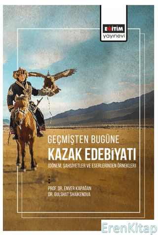Geçmişten Bugüne Kazak Edebiyatı Enver Kapağan