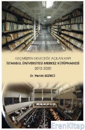 Geçmişten Geleceğe Açılan Kapı İstanbul Üniversitesi Merkez Kütüphanes