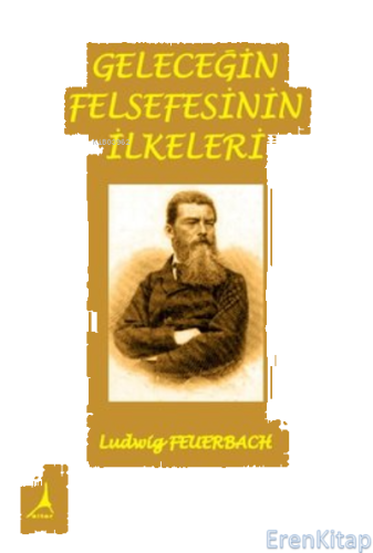 Geleceğin Felsefesinin İlkeleri Ludwig Feuerbach