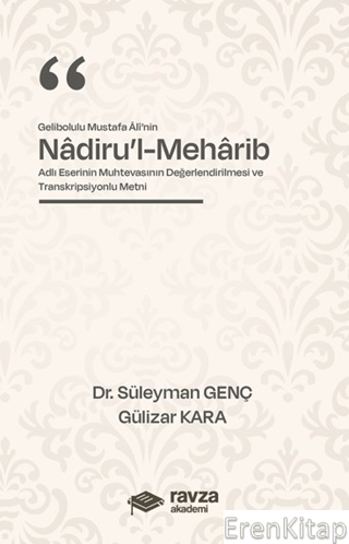Gelibolulu Mustafa Alî'nin "Nadiru'l-Meharib" Adlı Eserinin Muhtevasının Değerlendirilmesi ve Transkripsiyonlu Metni