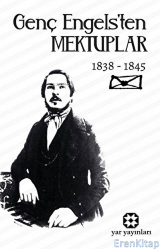 Genç Engels'ten Mektuplar : 1838-1845 Friedrich Engels