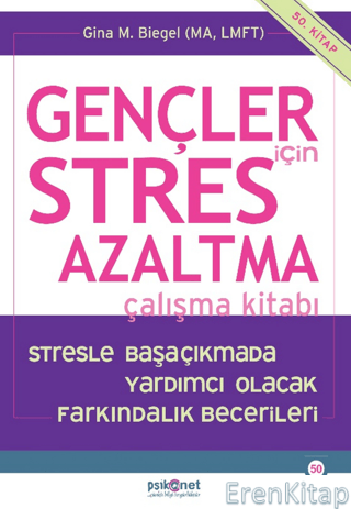 Gençler için Stres Azaltma Çalışma Kitabı / Stresle Başaçıkmada Yardımcı Olacak Farkındalık Becerileri