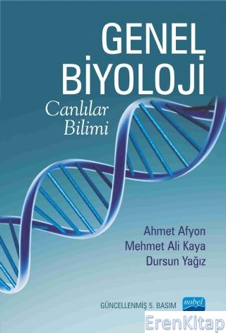 Genel Biyoloji - Canlılar Bilimi Ahmet Afyon - Mehmet Ali Kaya - Dursu