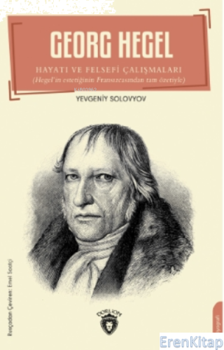Georg Hegel : Hayatı ve Felsefi Çalışmaları Yevgeniy Solovyov