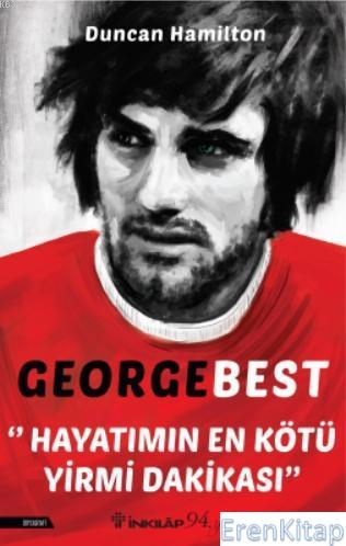 George Best – Hayatımın En Kötü Yirmi Dakikası