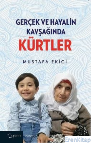 Gerçek ve Hayalin Kavşağında Kürtler Mustafa Ekici