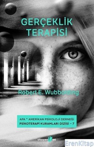 Gerçeklik Terapisi - Psikoterapi Kuramları Dizisi 7 Robert E. Wubboldi