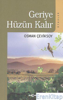 Geriye Hüzün Kalır : (Öyküler) Osman Çeviksoy